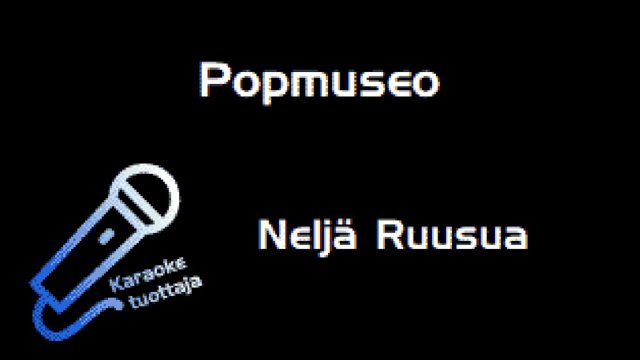 Nelj&auml; Ruusua - Popmuseo (Karaoke)