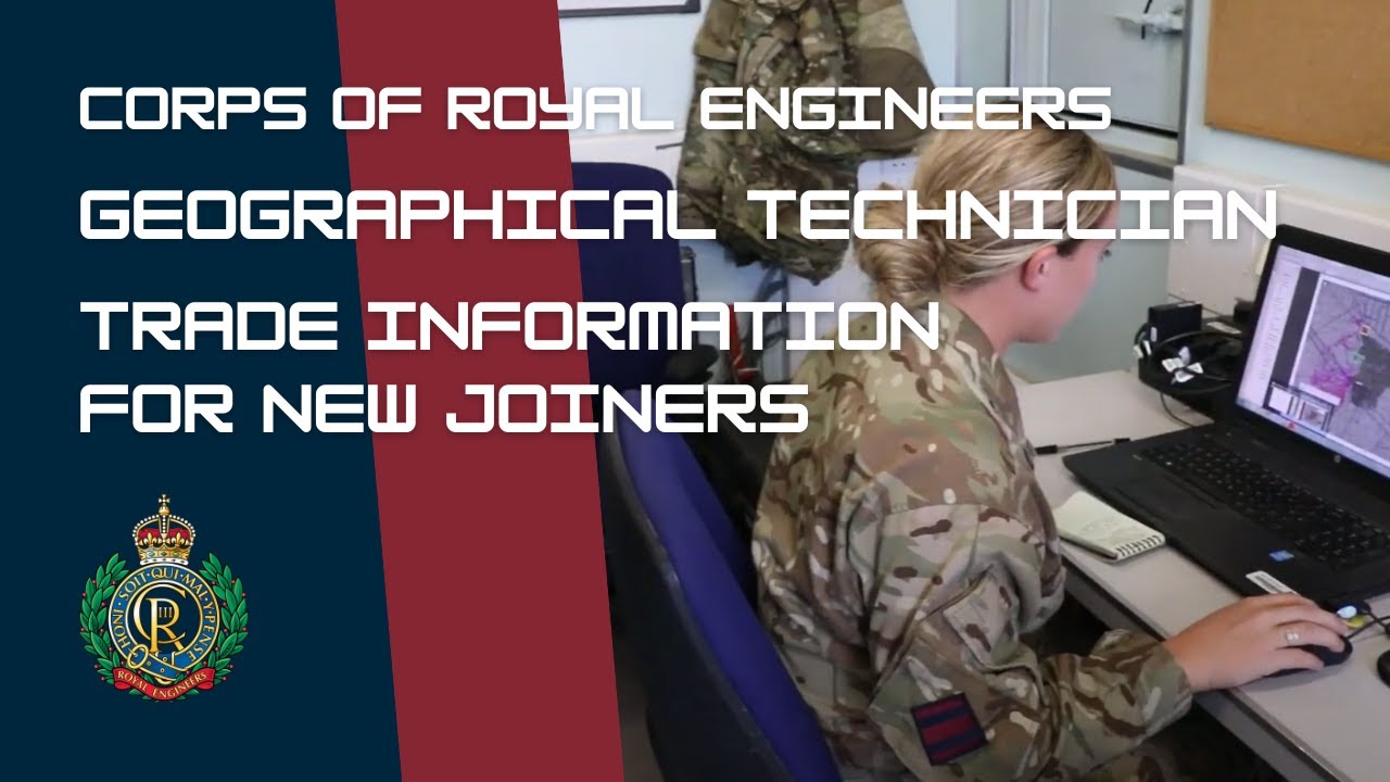Corps of Royal Engineers - Geographical Technician | New Joiner Trade Information