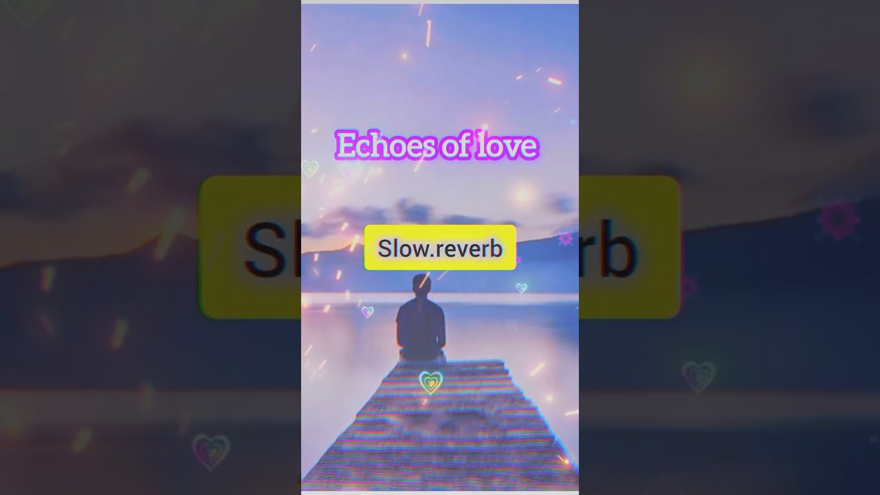 Echoes of love 💞 song Slow and Reverb extra base