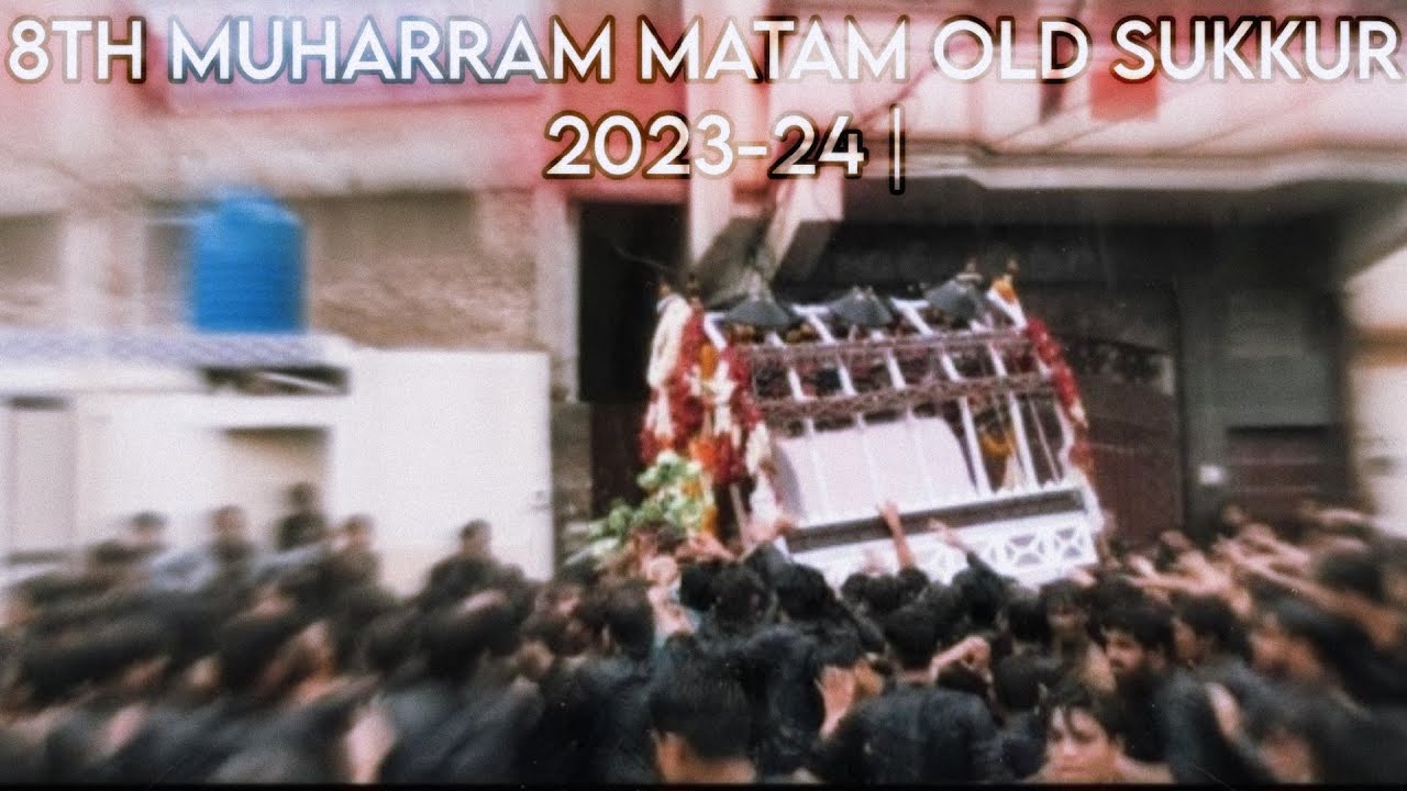 8TH MUHARRAM MATAM OLD SUKKUR | 2023-24 |