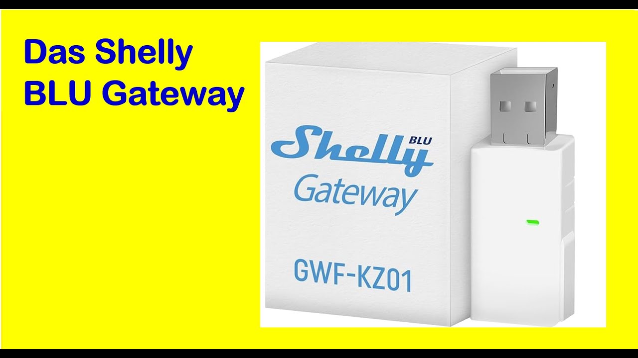 Shelly BLU Gateway - Wichtige Infos um Shelly-Bluetooth Ger&auml;te einzubinden.