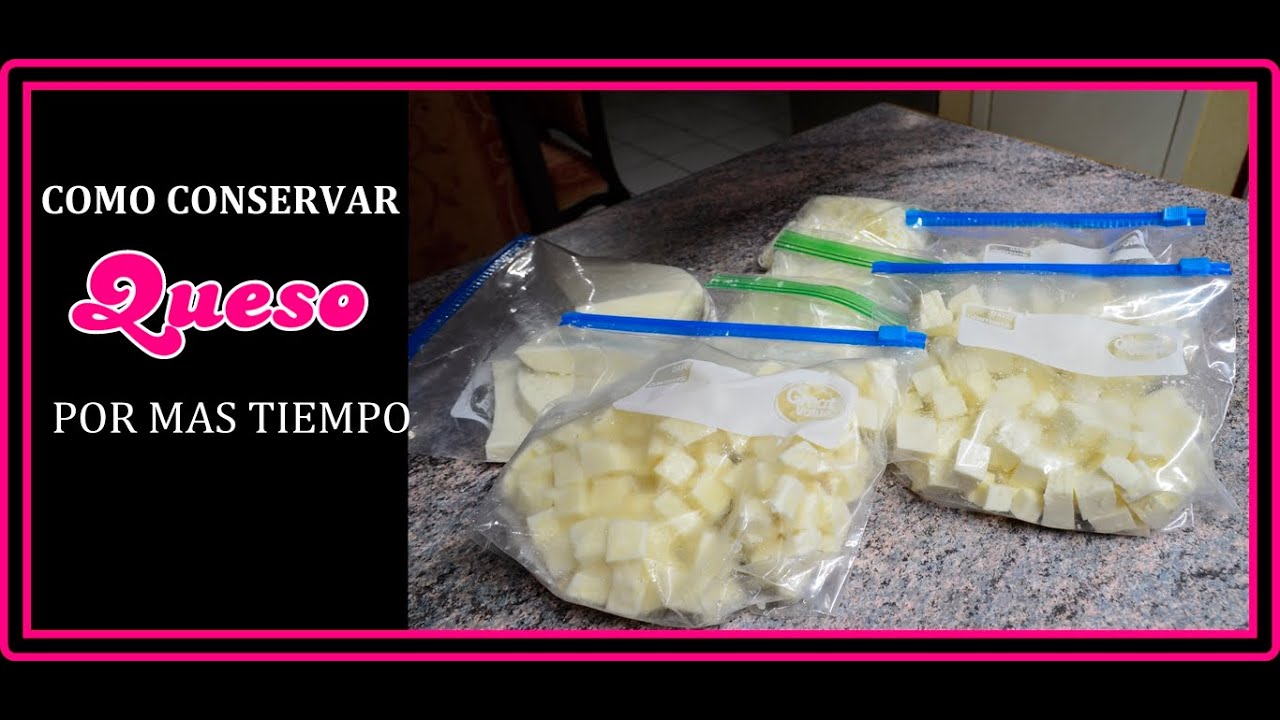COMO GUARDAR QUESO PARA QUE DURE MAS TIEMPO