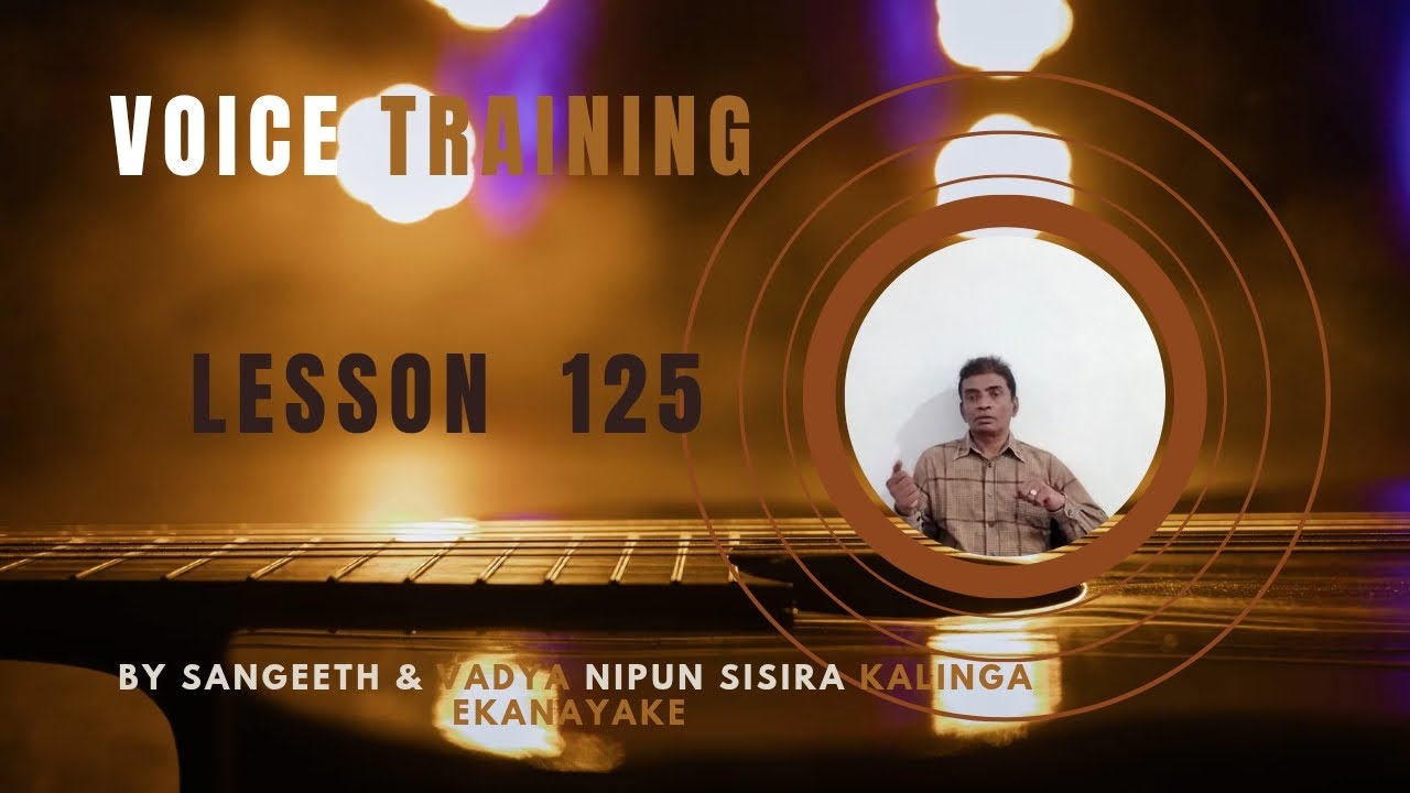 ස්වර ගීත හා එක්වන අයුරැ.Voice training sinhala සංගීත් සහ වාද්‍ය නිපුන් කාලිංග ඒකනායක Lesson 125