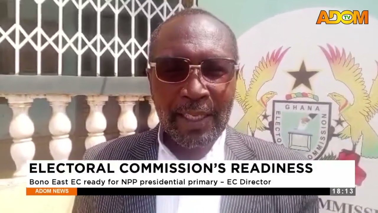 Electoral Commission's Readiness: Bono East EC ready for NPP presidential primary - EC Director