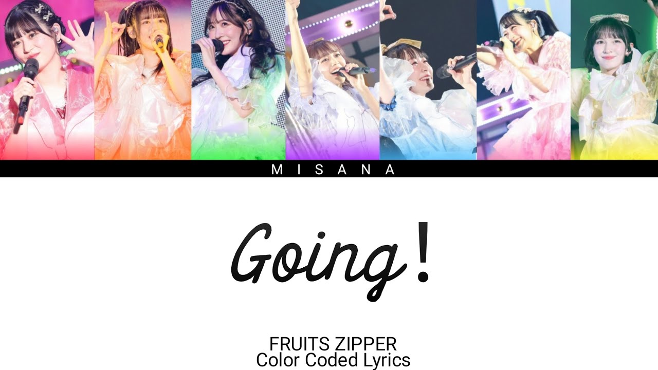 FRUITS ZIPPER - Going! | Color Coded Lyrics (KAN/ROM/ENG/INDO)