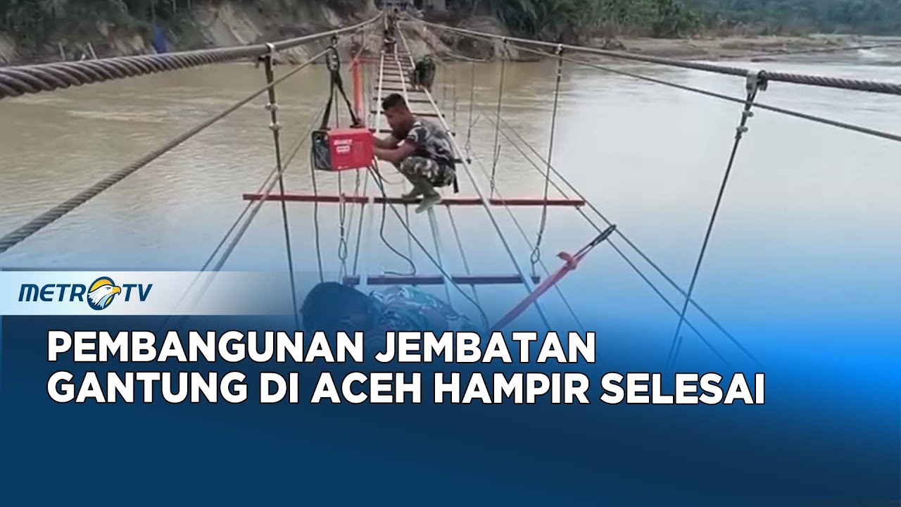 Jembatan Gantung Jadi Upaya Cepat Buka Akses ke Desa Terisolasi di Aceh