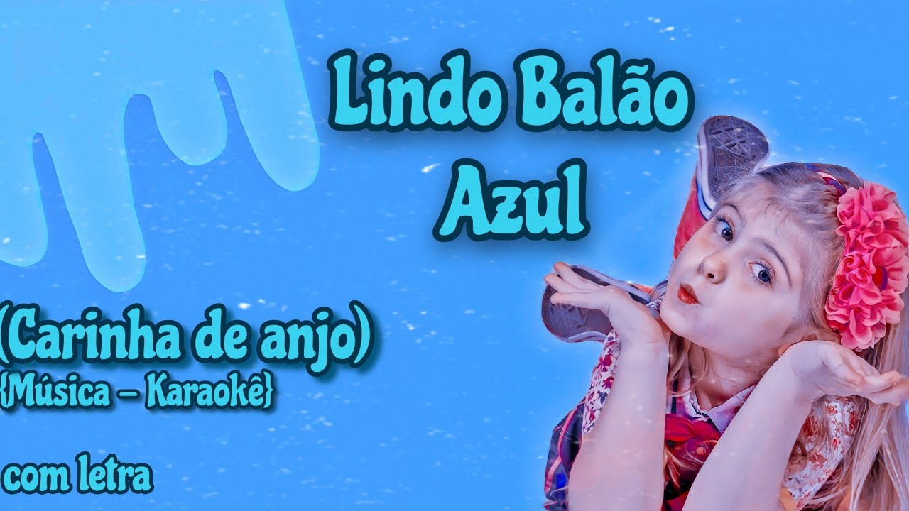 Música - Lindo balão Azul (Carinha de anjo) Karaokê com letra