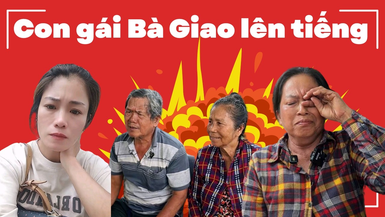 CHỊ NGUYỆT ( CON GÁI BÀ GIAO ) LÊN TIẾNG VỀ SỰ VIỆC CỦA MẸ MÌNH