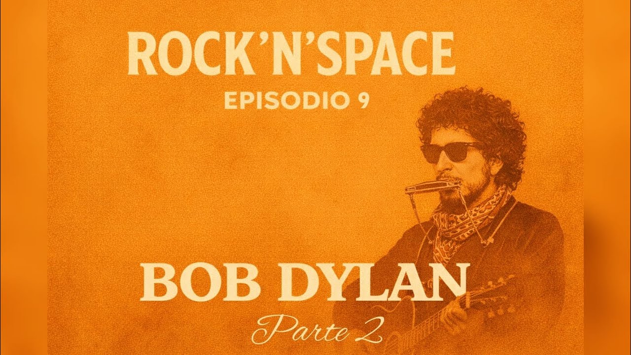 Rock'n'space (Ep. 9) [Bob Dylan Pt.2]