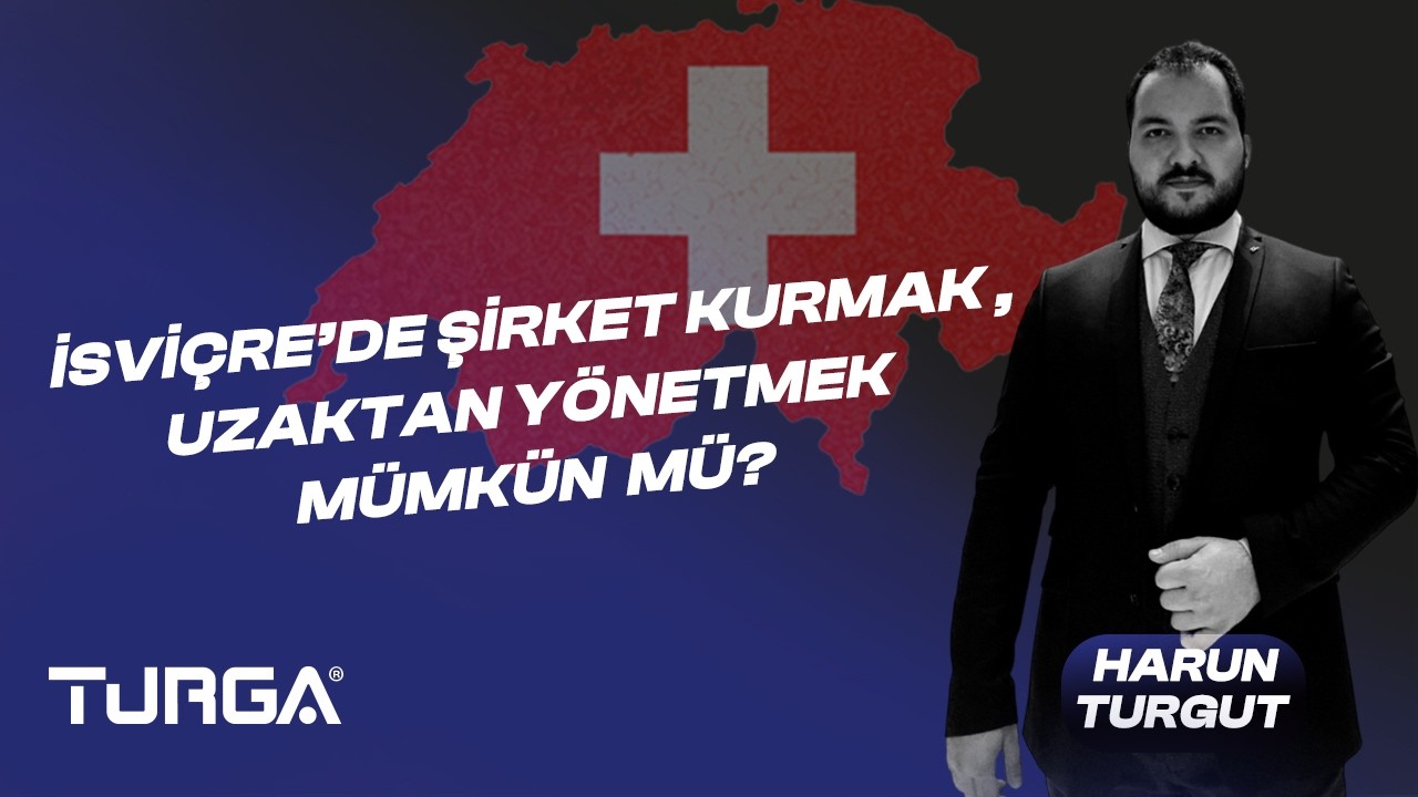 İsviçre'de Şirket Kurmak | Uzaktan Yönetmek Mümkün mü? (2026 Rehberi)