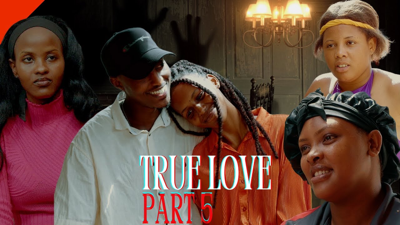 TRUE LOVE FILM: UMU BOSS YANZE UMUKUNZI WE YIKUNDIRA UMUKOZI WO MURUGO PART 5