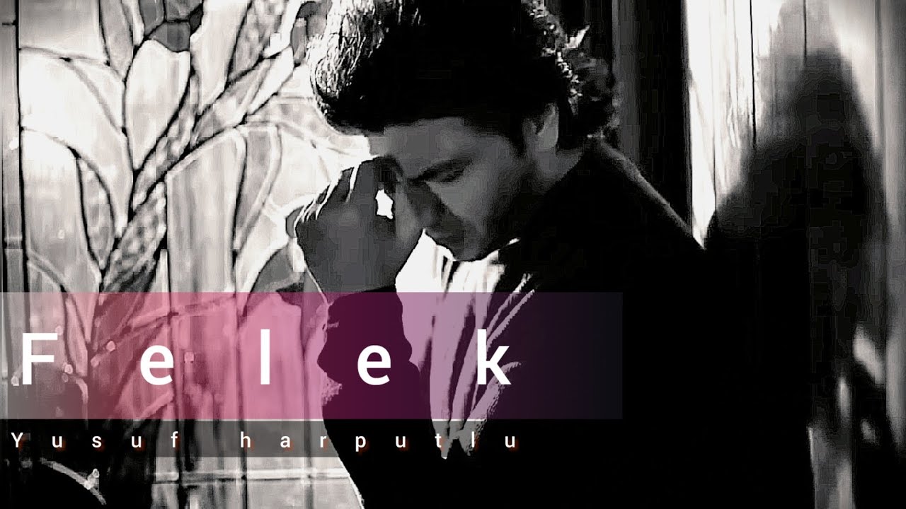 Yusuf Harputlu - Felek (Lyric Video)