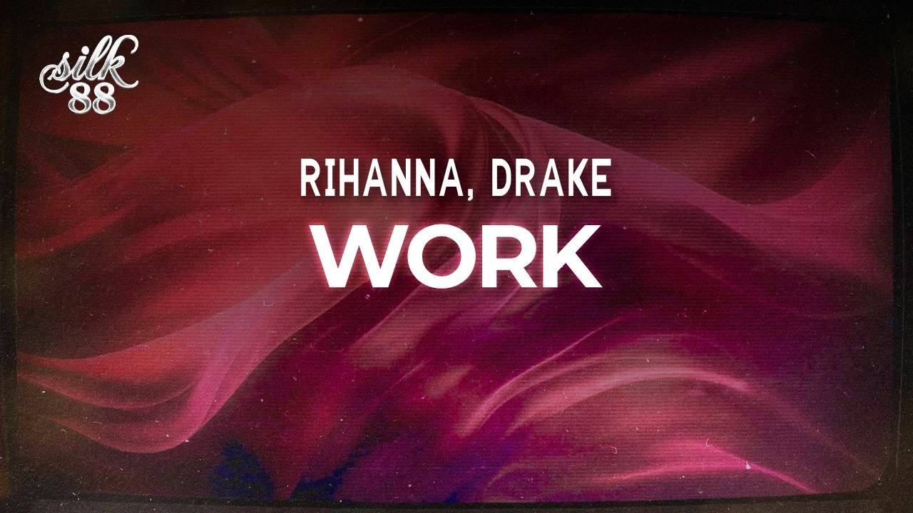 Rihanna ft. Drake - Work / lyrics