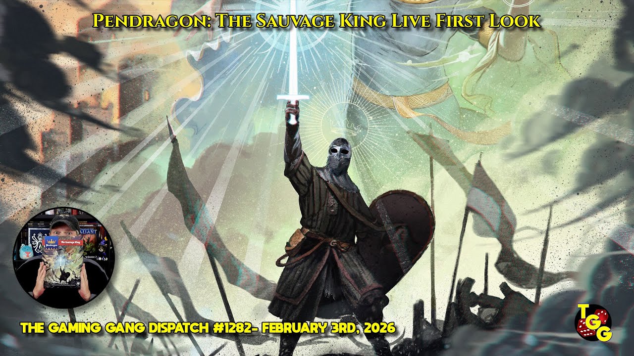 Pendragon: The Sauvage King Live First Look on The Gaming Gang Dispatch 1282