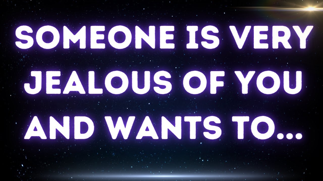 💌Someone is very jealous of you and wants to...