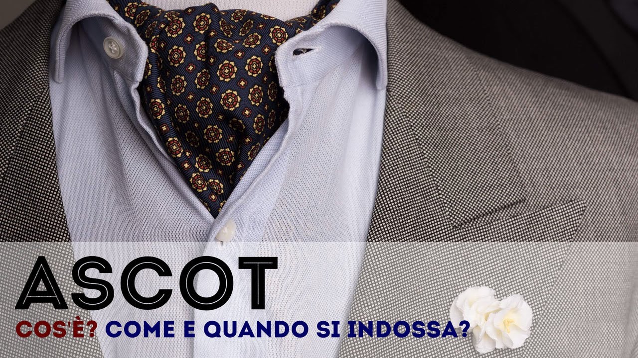 Ascot o Chachecol - Cos'è? Come e quando si indossa?