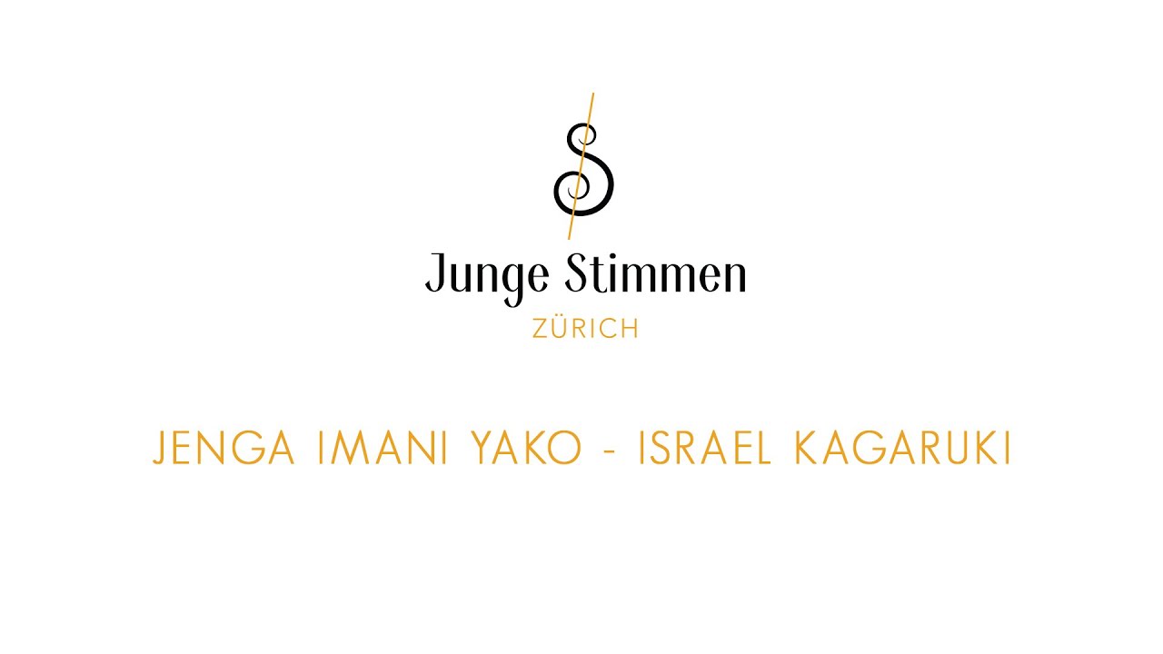Jenga Imani Yako - Israel Kagaruki - Junge Stimmen Zürich