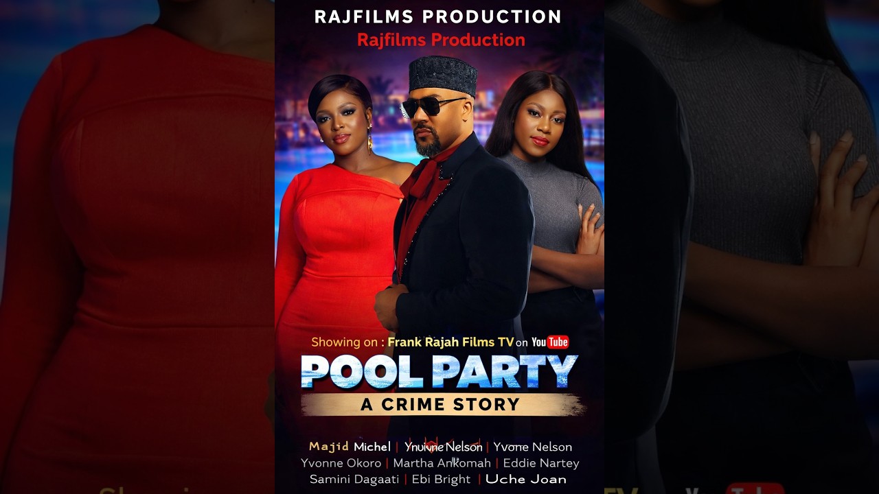 POOL PARTY GHANAIAN MOVIE-  MAJID MICHEL, YVONNE NELSON, YVONNE OKORO, SAMINI DAGAATI, MARTANKOMAH