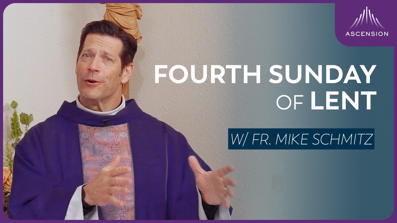 Fourth Sunday of Lent - Mass with Fr. Mike Schmitz