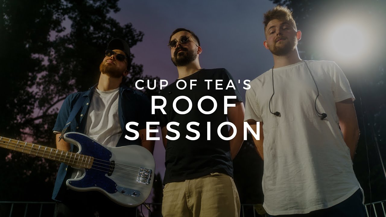 Cup of Tea's - Roof Session