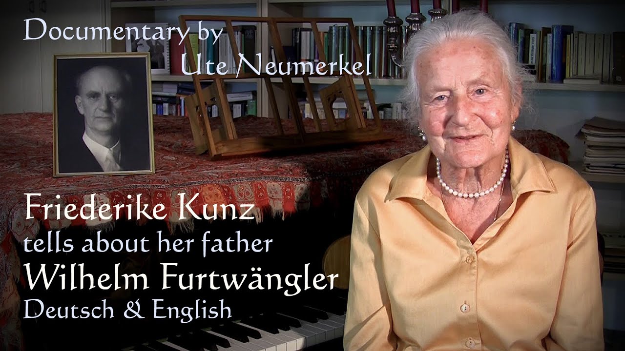 Furtwaengler's daughter Friederike Kunz tells ENGLISH subs NEW EXTENDED documentary bv Ute Neumerkel