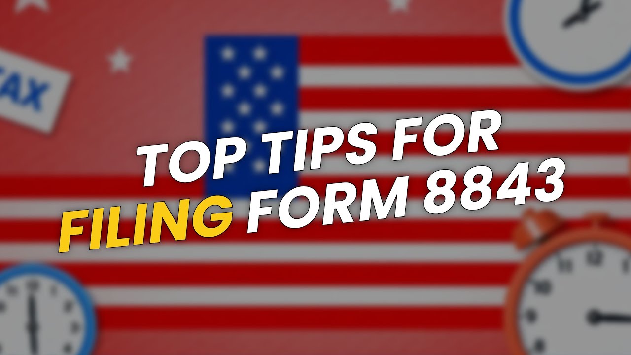 TOP Tips for Filing Form 8843 📅📝