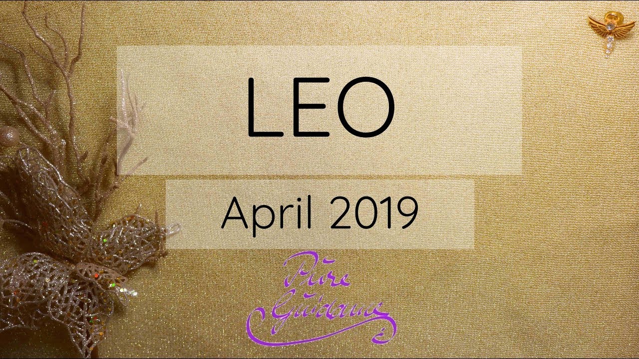 Leo - It's Heating Up in April 2019! | Tarot & Astrology Reading by Pure Guidance