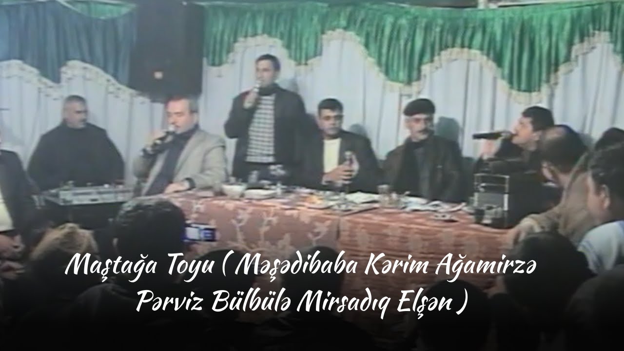 Maştağa Toyu ( Məşədibaba Kərim Ağamirzə Pərviz Bülbülə Mirsadıq Elşən )