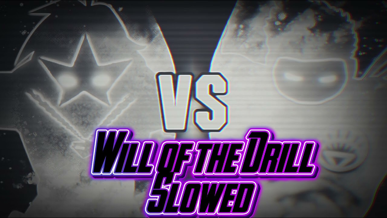 WILL OF THE DRILL SLOWED ( death battle music)