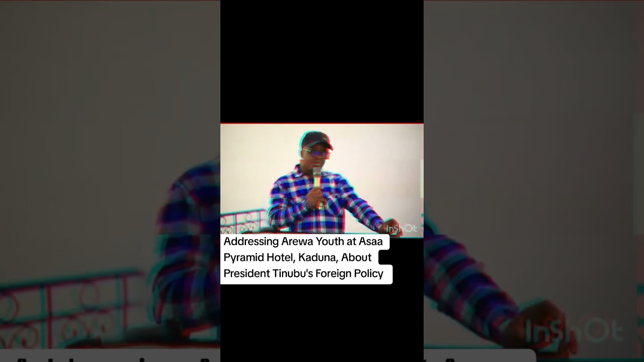 Addressing Arewa Youth on President Tinubu Foreign Policy and it's Impact || #news #tinubu #arewa