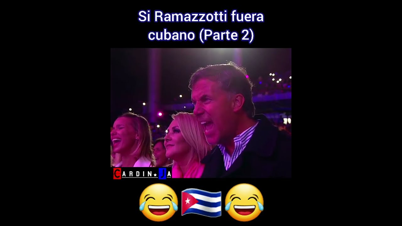 Si Ramazzotti fuera cubano (Parte 2)