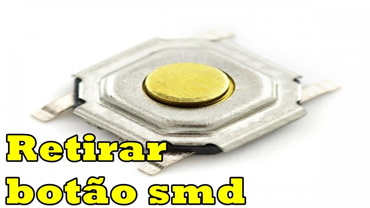 Como retirar dessoldar botão chave tactil