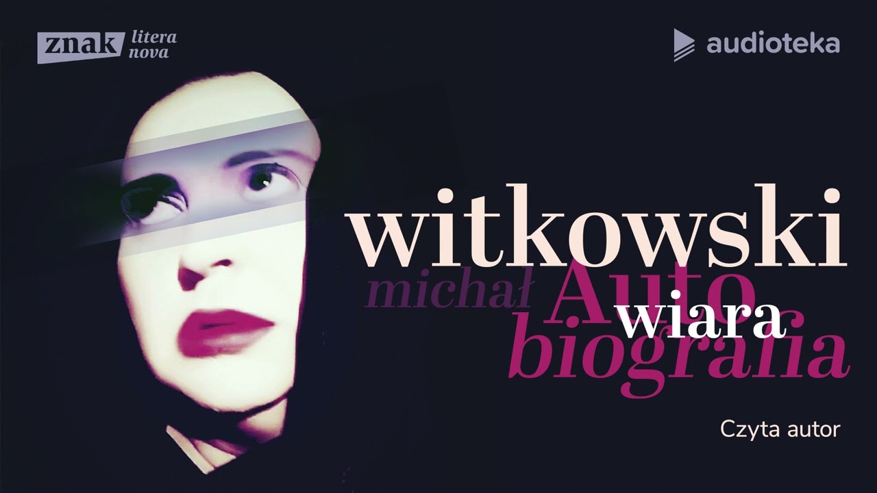 Wiara. Autobiografia - Michał Witkowski (Czyta autor)