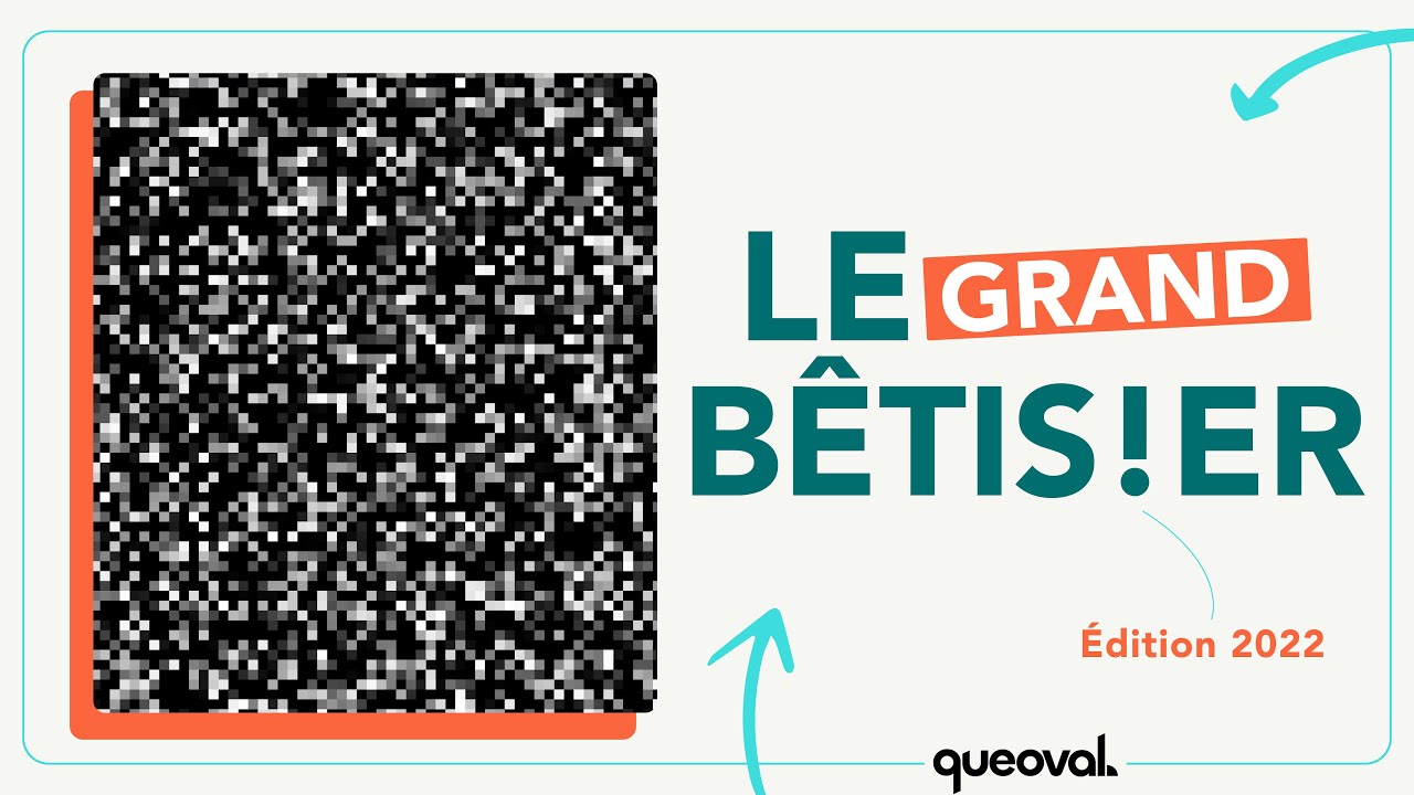 Le grand B&ecirc;tisier 2022 de Queoval !