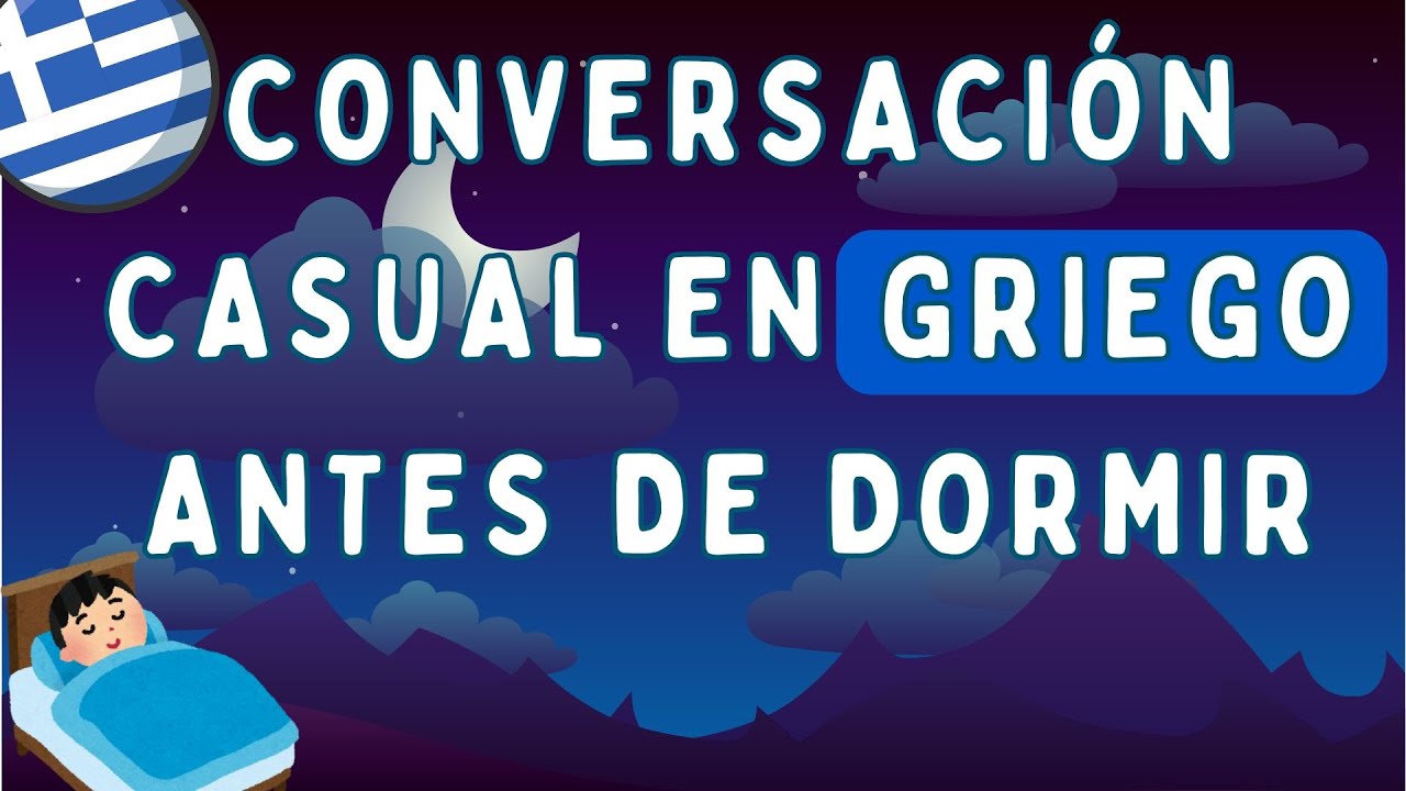 Conversación casual en GRIEGO antes de dormir! | Practica oral