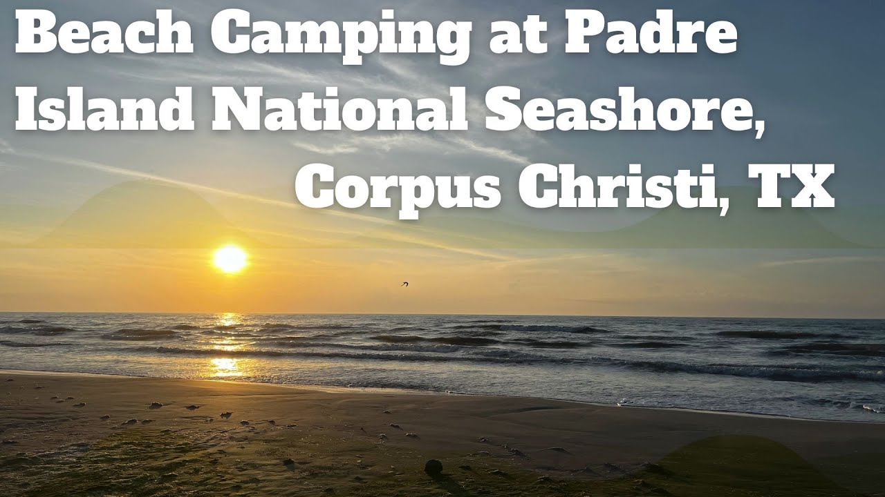 Beach Camping at North Padre Island Corpus Christi, TX
