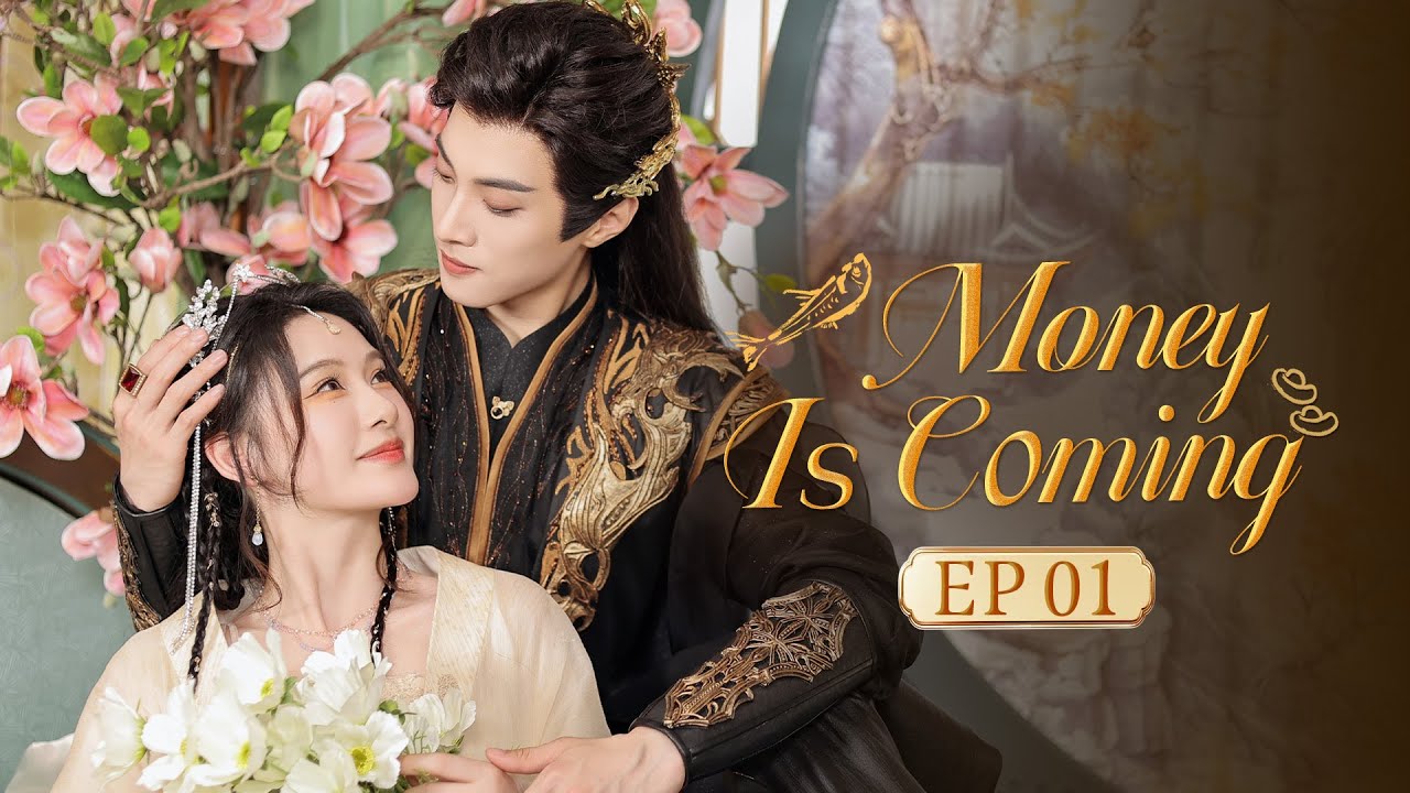 FULL👑Money is Coming👑 EP01 The Scheming Prince Meets Innocent Princess,Their Love Through Time&Space
