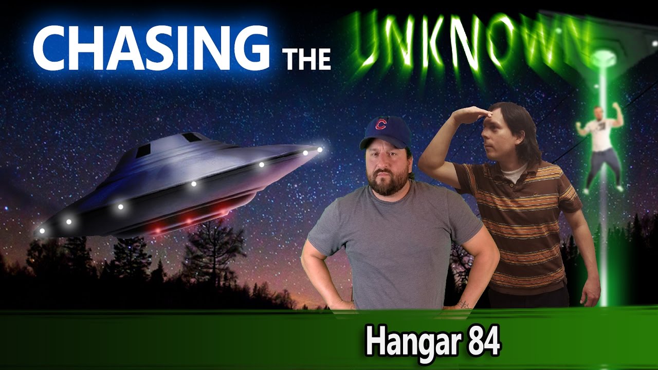 Chasing the Unknown Ep 1 - Hangar 84