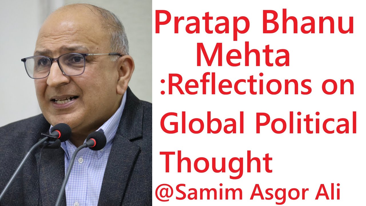 Pratap Bhanu Mehta’s Powerfully Insightful JNU Lecture on “Reflections on Global Political Thought”