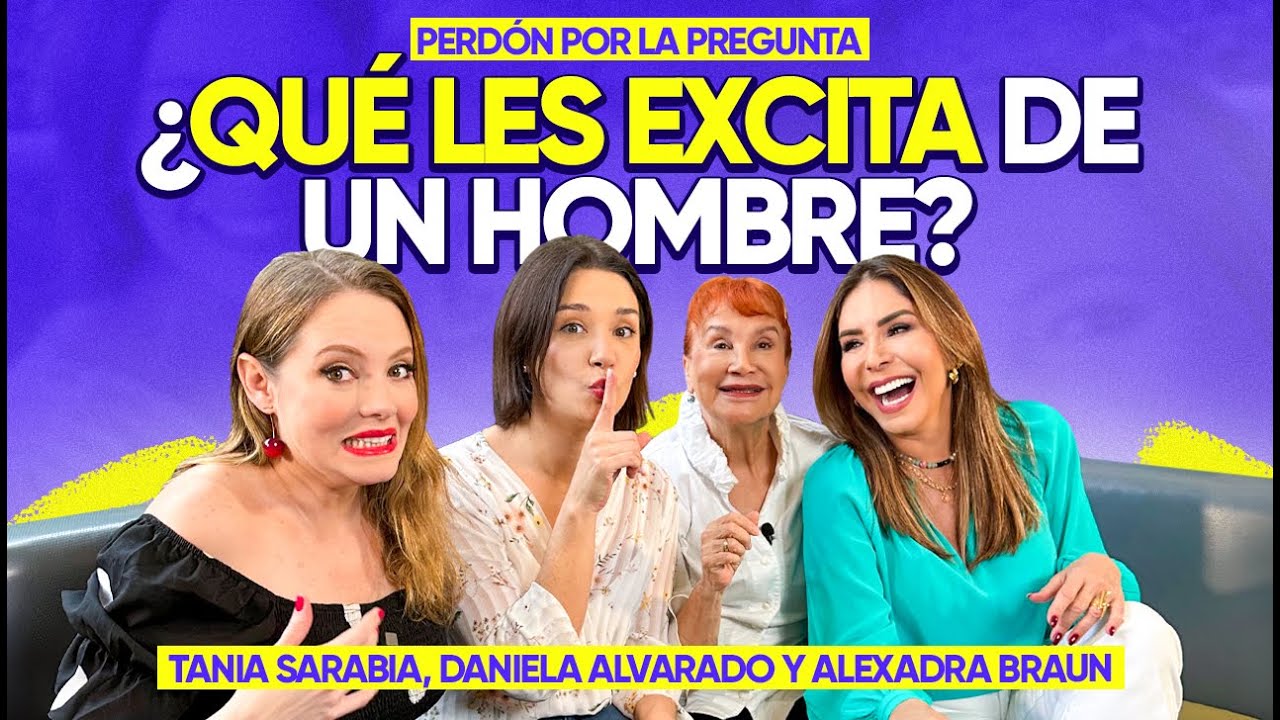 ¿Qué les gusta de un hombre? TANIA SARABIA, DANIELA ALVARADO, ALEXANDRA BRAUN #VivianaGibelli
