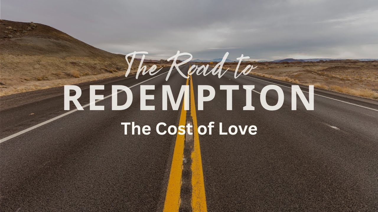 The Road to Redemption: The Cost of Love