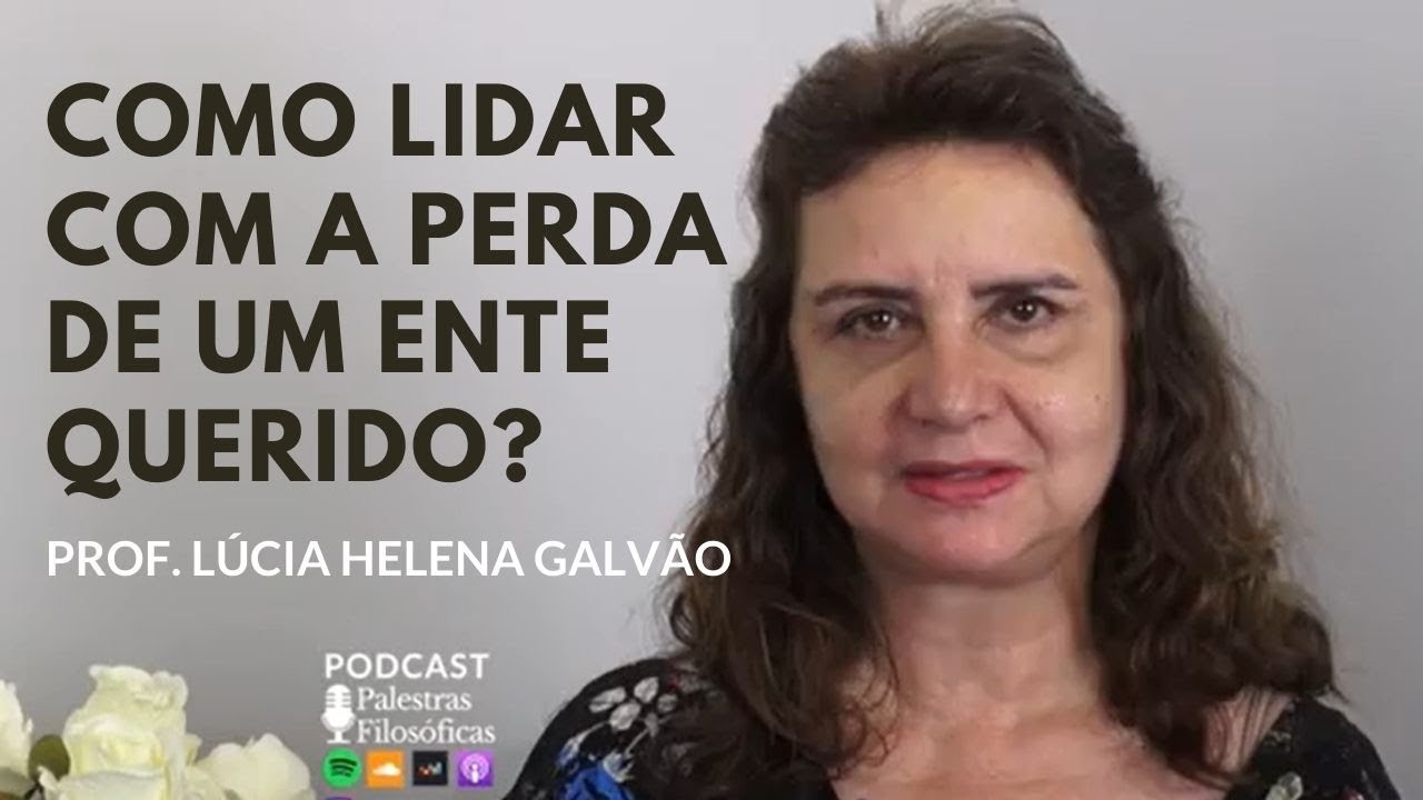 Como lidar com a morte de um ente querido? Prof. Lúcia Helena Responde
