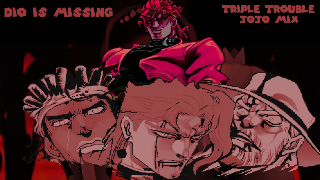 DIO IS MISSING - (Triple Trouble Jojo Mix) | [UNFINISHED]