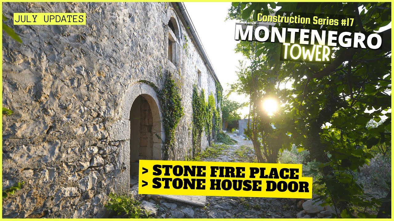 Stone fireplace & discovering stone house door 🏠 [Montenegro Tower Construction Series #17]