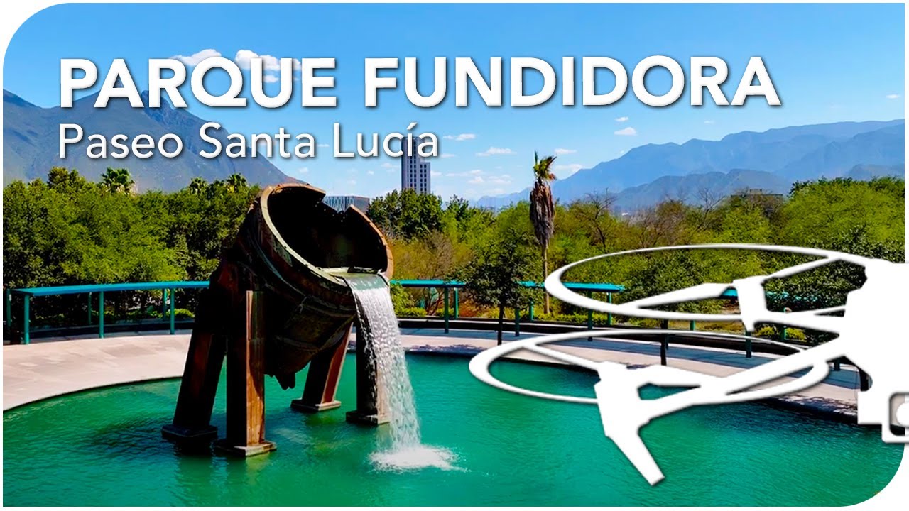 PARQUE FUNDIDORA / PASEO SANTA LUCIA.