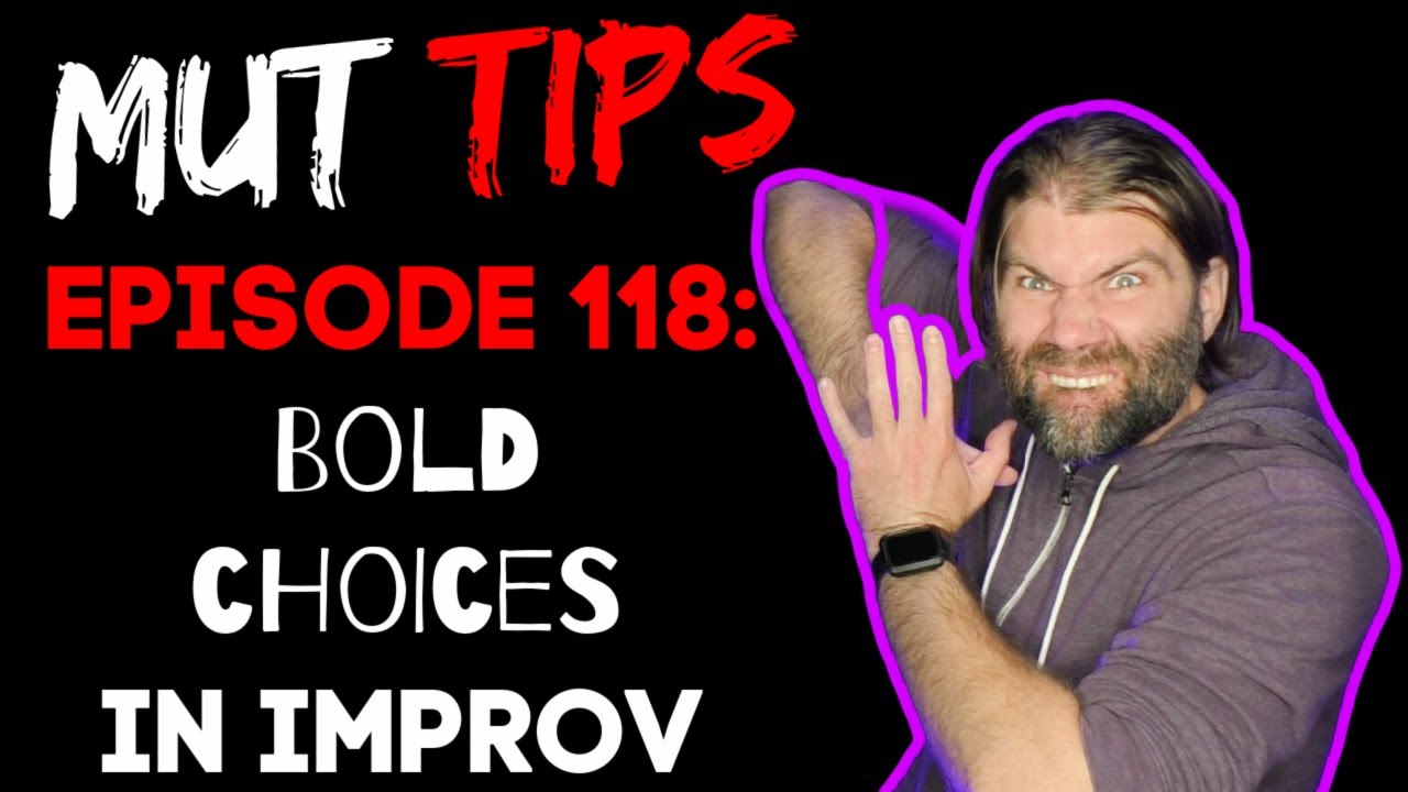 Bold Choices in Improv  - MUT Improv Tips #118