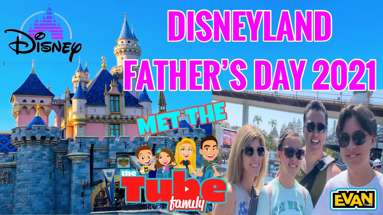 Meet the EvanTubed • Disneyland • Father’s Day 2021 • Anaheim, California
