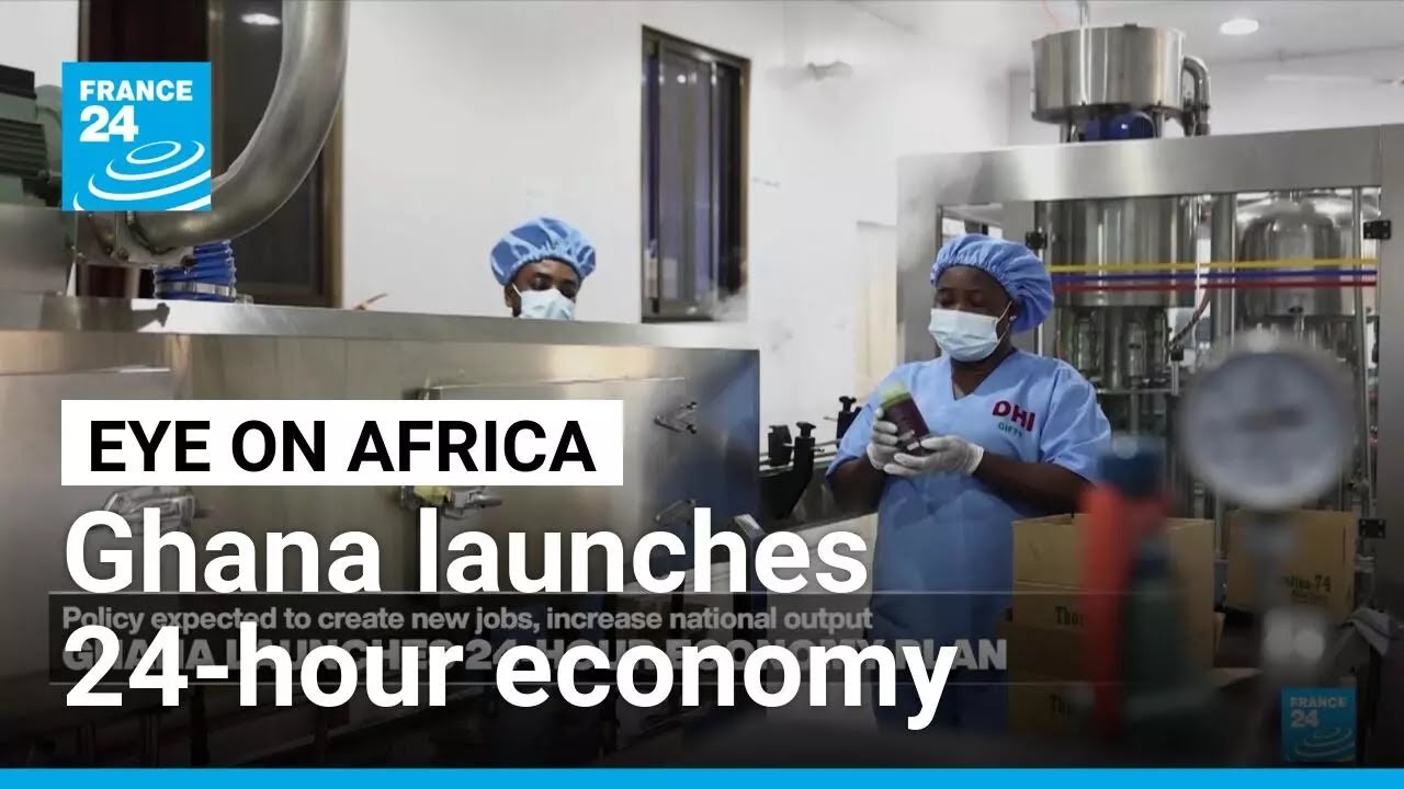 Ghana launches plan for 24-hour economy • FRANCE 24 English