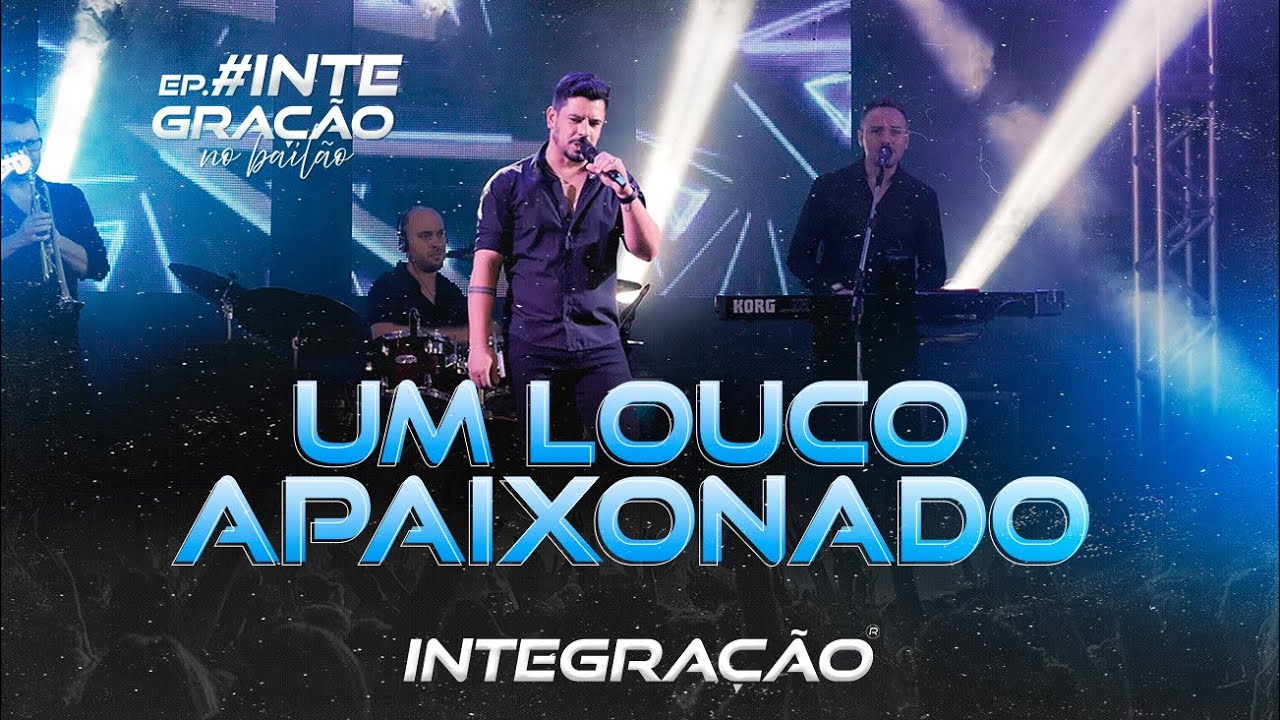 INTEGRA&Ccedil;&Atilde;O - UM LOUCO APAIXONADO | EP INTEGRA&Ccedil;&Atilde;O NO BAIL&Atilde;O