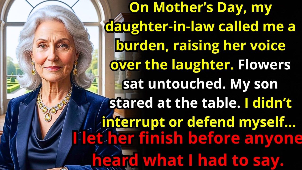 On Mother’s Day, My Daughter-in-Law Called Me a Burden. I Smiled… and Let Her Finish…